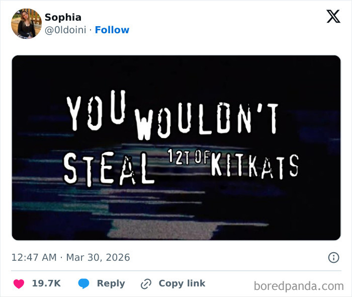 Text meme with glitch effect reading you wouldn't steal 12t of KitKats referencing 12 tons of KitKat stolen responses.