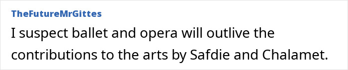 Comment mocking Timoth&eacute;e Chalamet with a humorous take on ballet and opera outlasting his contributions to the arts.