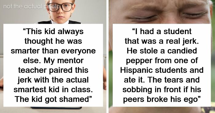 43 Teachers Share How Karma Dealt With Students Who Were Making Their Lives Hell