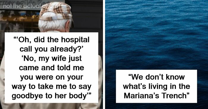 53 Bizarre, Confusing And Fake-Sounding Things People Experienced And Learned About