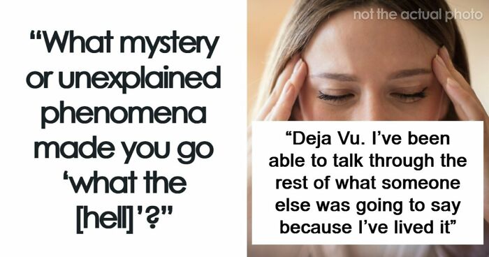 53 Times A Mystery Or An Unexplained Phenomenon Made People Question Reality