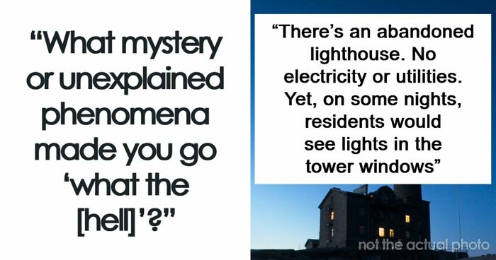 53 Times A Mystery Or An Unexplained Phenomenon Made People Question Reality