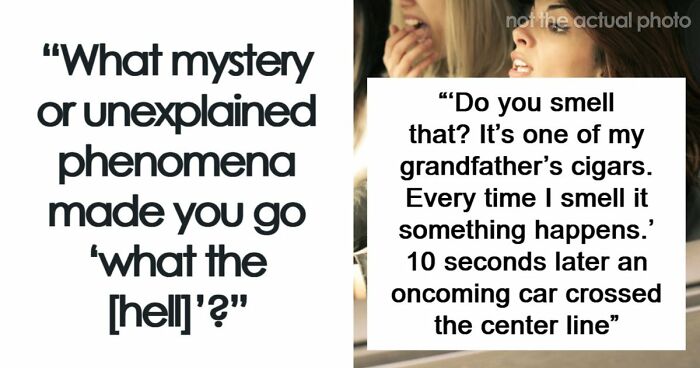 53 Times A Mystery Or An Unexplained Phenomenon Made People Question Reality