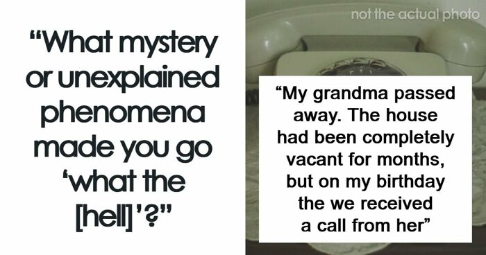 53 Times A Mystery Or An Unexplained Phenomenon Made People Question Reality