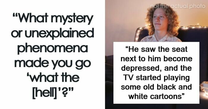 53 Times A Mystery Or An Unexplained Phenomenon Made People Question Reality