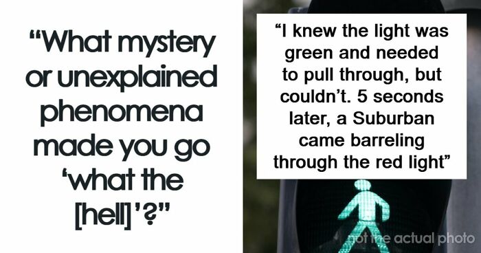 53 Times A Mystery Or An Unexplained Phenomenon Made People Question Reality