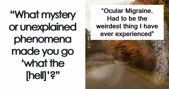 53 Times A Mystery Or An Unexplained Phenomenon Made People Question Reality