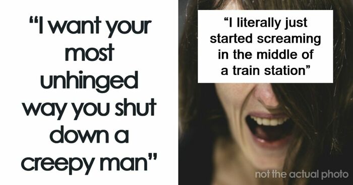 47 Times Women Cleverly Shut Down Creepy Behavior