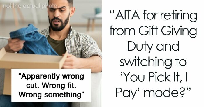 Man Always Finds Something Wrong With Wife’s Gifts, Is Upset She Doesn’t Want To Gift Him Anything Anymore