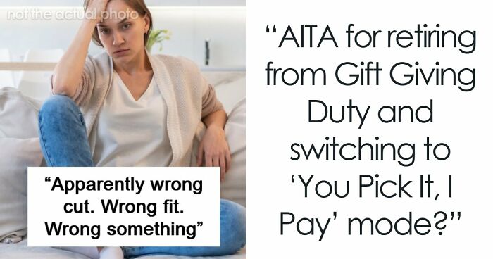 Man Always Finds Something Wrong With Wife’s Gifts, Is Upset She Doesn’t Want To Gift Him Anything Anymore