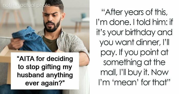 Man Always Finds Something Wrong With Wife’s Gifts, Is Upset She Doesn’t Want To Gift Him Anything Anymore