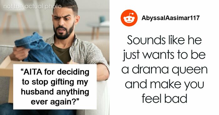 Man Always Finds Something Wrong With Wife’s Gifts, Is Upset She Doesn’t Want To Gift Him Anything Anymore