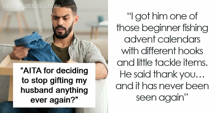 Man Always Finds Something Wrong With Wife’s Gifts, Is Upset She Doesn’t Want To Gift Him Anything Anymore