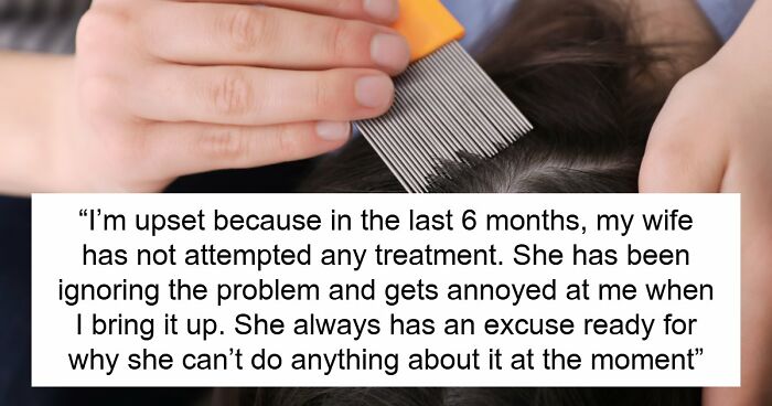 Wife Refuses To Fix Her Lice Problem For A Year, Disgusted Husband Finally Issues Ultimatum