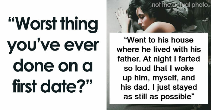 37 Disastrous First Dates That Might Make You Rethink Dating Ever Again