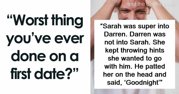 37 Disastrous First Dates That Might Make You Rethink Dating Ever Again