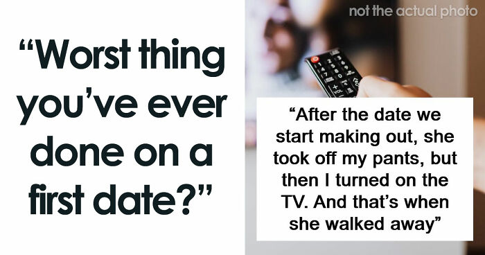 37 Disastrous First Dates That Might Make You Rethink Dating Ever Again