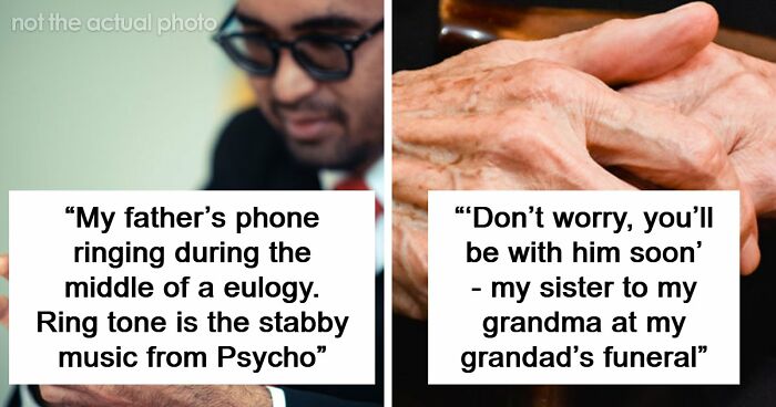“I’ll Never Forget That”: 47 Funeral Moments That Became Memorable For All The Wrong Reasons