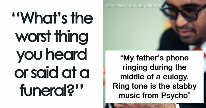 “I’ll Never Forget That”: 47 Funeral Moments That Became Memorable For All The Wrong Reasons