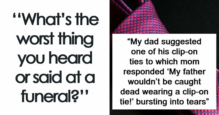 “I’ll Never Forget That”: 47 Funeral Moments That Became Memorable For All The Wrong Reasons