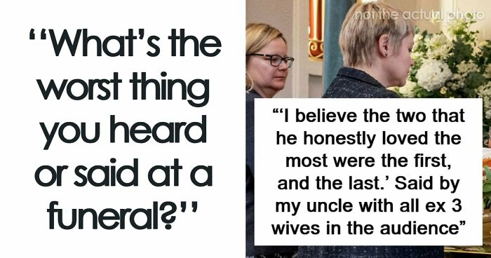 “I’ll Never Forget That”: 47 Funeral Moments That Became Memorable For All The Wrong Reasons