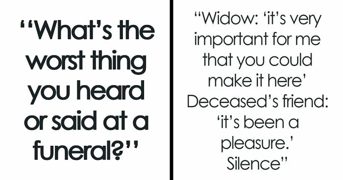 “I’ll Never Forget That”: 47 Funeral Moments That Became Memorable For All The Wrong Reasons