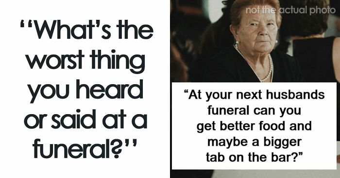 “I’ll Never Forget That”: 47 Funeral Moments That Became Memorable For All The Wrong Reasons