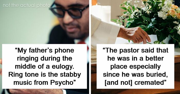 “I’ll Never Forget That”: 47 Funeral Moments That Became Memorable For All The Wrong Reasons