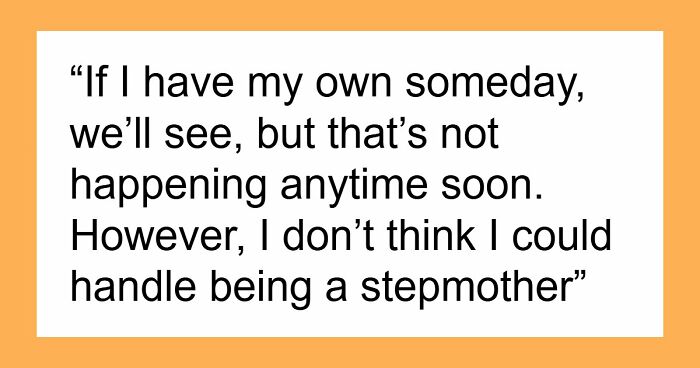19YO Refuses To Be Stepmom To Guy’s Kids, He Expects Her To Apologize As He’s The “Victim”