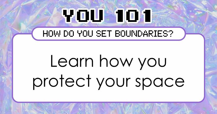 “How Do You Set Boundaries?”: Discover Your Style In This 28-Question Quiz
