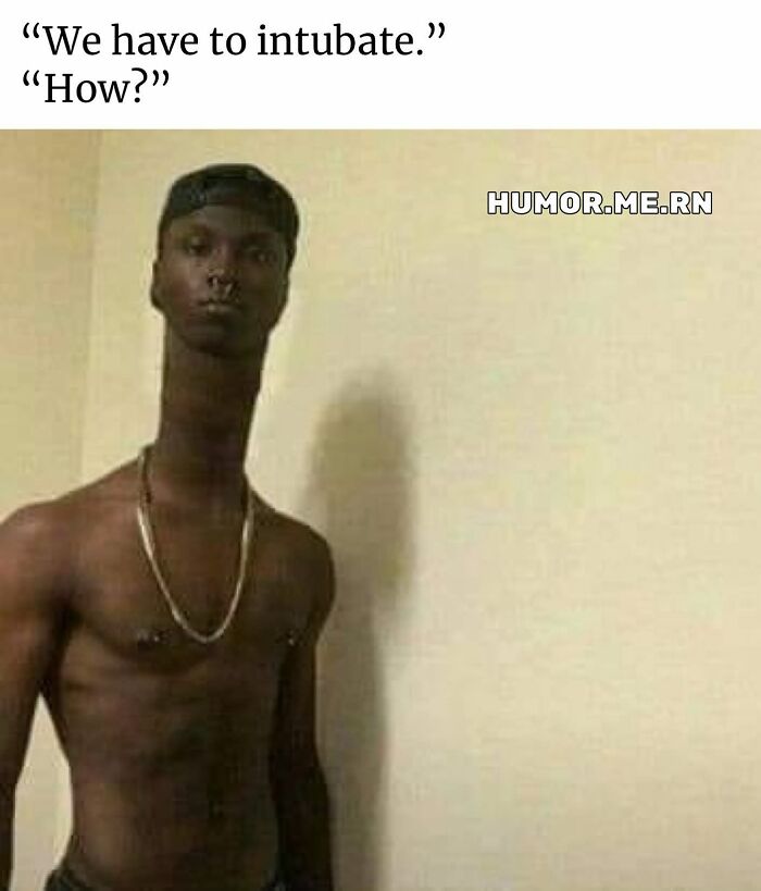 Man with an exaggeratedly long neck in a humorous healthcare meme about intubation, conveying funny healthcare memes.