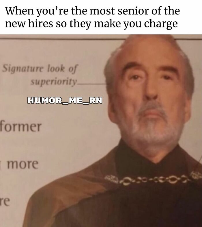 Older man with a serious expression labeled humor_me_rn, caption about being the most senior of new hires healthcare memes.