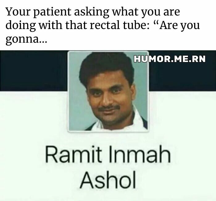 Healthcare meme showing a man’s photo with a humorous caption about a patient asking about a rectal tube.