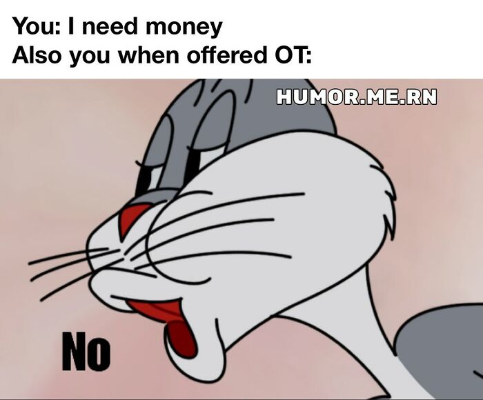 Funny healthcare meme featuring Bugs Bunny reluctantly saying no when offered overtime at work.