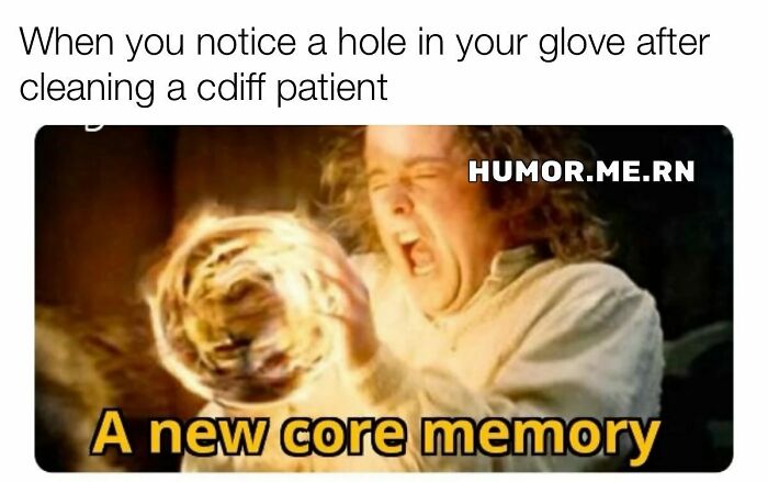 Nurse reacting with shock and humor to a hole in glove cleaning a C. diff patient in funny healthcare memes.