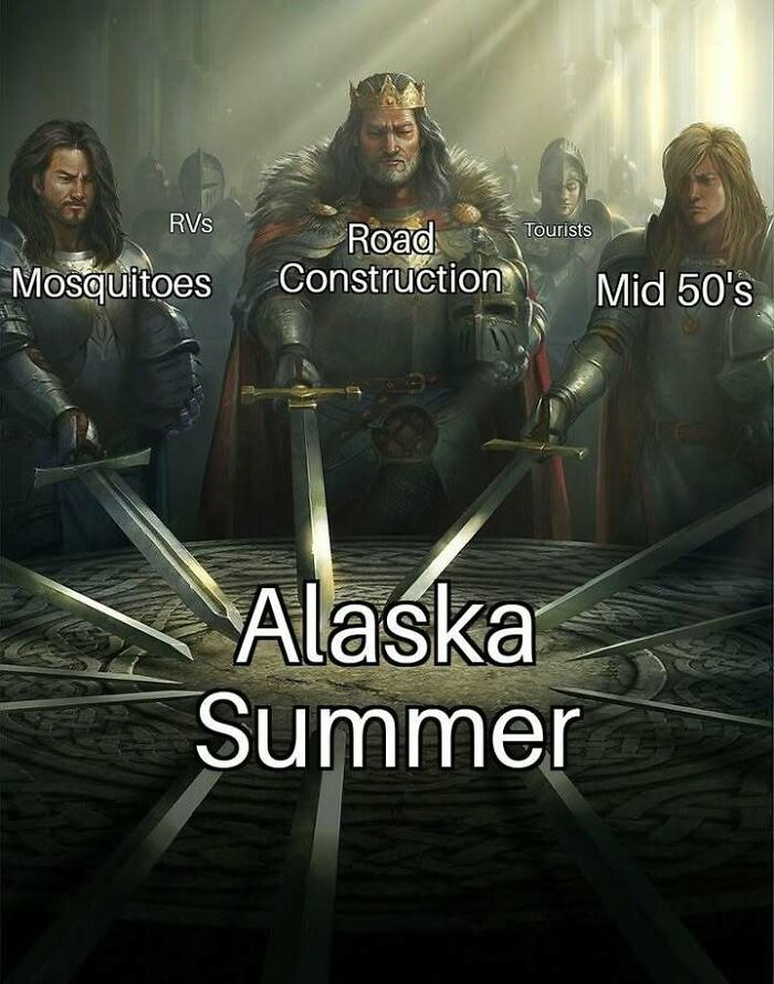 A meme about living in Alaska: Knights with swords representing mosquitoes, road construction, RVs, tourists, and mid-50s weather, all converging as Alaska Summer.