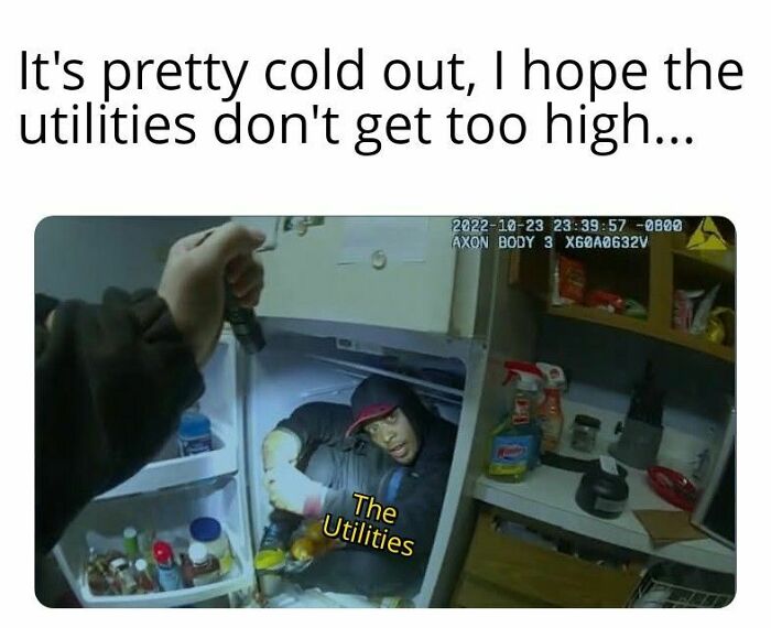 A meme depicting a person looking in a freezer with "The Utilities" written over a man inside, for funny memes about living in Alaska.
