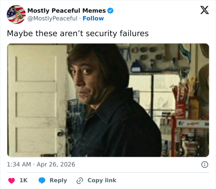 A meme with Javier Bardem as Anton Chigurh looking over his shoulder, captioned, "Maybe these aren't security failures." It relates to a major security incident at White House.