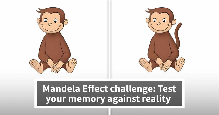 “How Vulnerable Are You To The Mandela Effect?”: 15 Mind-Bending Questions To Test Your Memory