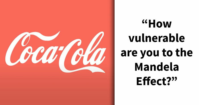 “How Vulnerable Are You To The Mandela Effect?”: 15 Mind-Bending Questions To Test Your Memory