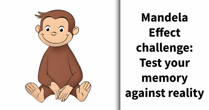 “How Vulnerable Are You To The Mandela Effect?”: 15 Mind-Bending Questions To Test Your Memory