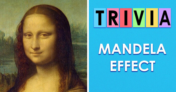 “How Vulnerable Are You To The Mandela Effect?”: 15 Mind-Bending Questions To Test Your Memory