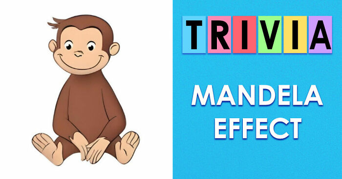 “How Vulnerable Are You To The Mandela Effect?”: 15 Mind-Bending Questions To Test Your Memory