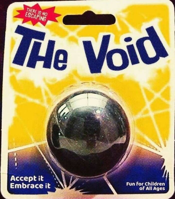 Packaging of a toy called The Void with a shiny black sphere, featuring phrases accept it, embrace it, and no escaping.