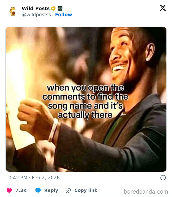 A man smiling, with text saying "when you open the comments to find the song name and it's actually there." Wildest posts for a real man.