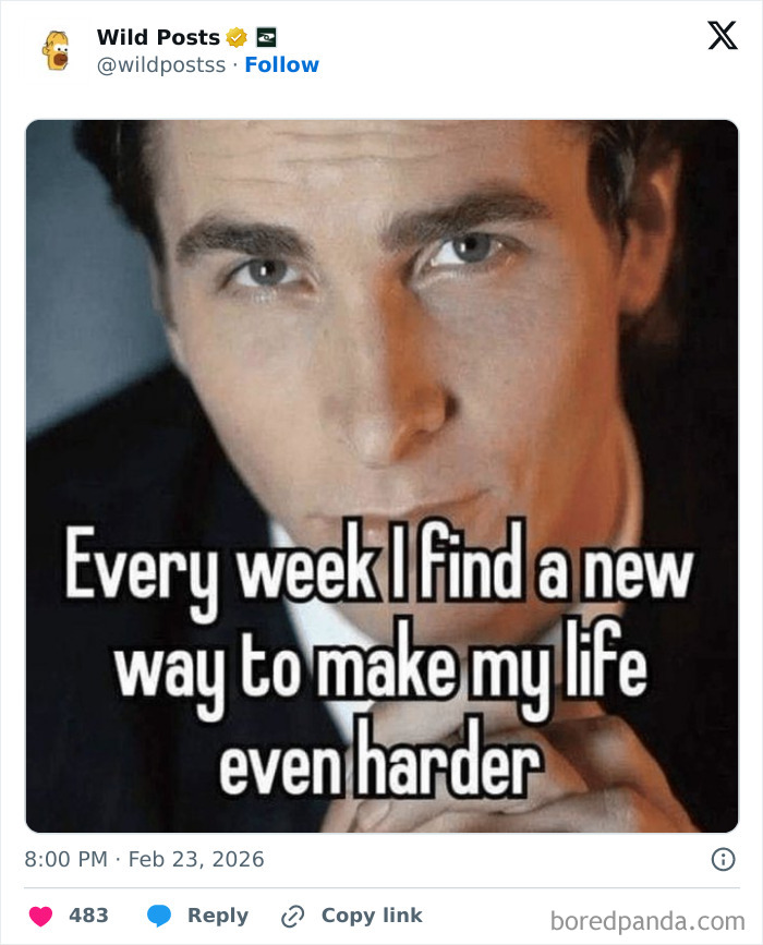 A man with serious expression and text Every week I find a new way to make my life even harder, one of the wildest posts.