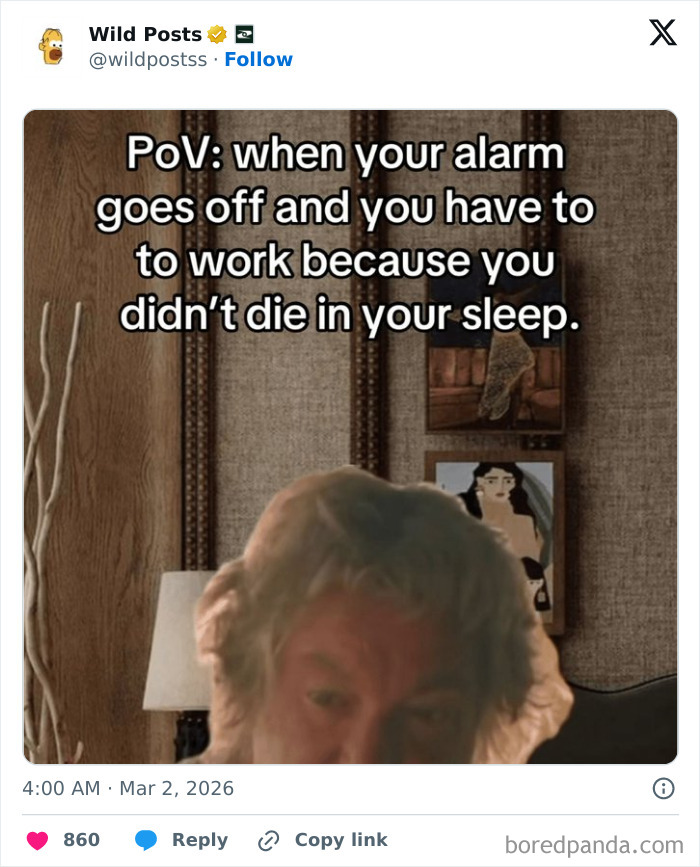 A meme featuring a man groggily waking up, with text about needing to go to work because he didn't d*e in his sleep, a wild post.