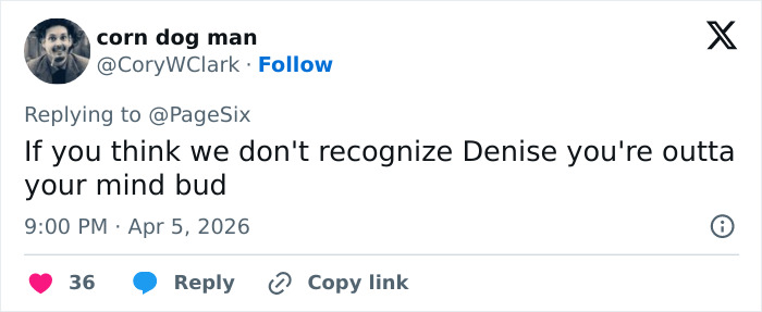 Tweet do usuário corn dog man respondendo ao PageSix, discutindo o reconhecimento de Denise com linguagem casual e gírias.