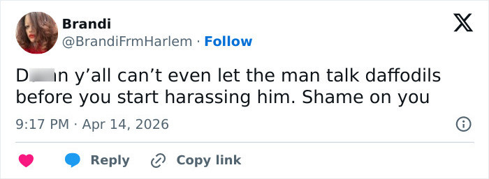 Tweet criticizing harassment of New York Botanical Garden scientist trying to discuss daffodils, with user profile photo. Tweet criticizing harassment of New York Botanical Garden scientist trying to discuss daffodils, with user profile photo.