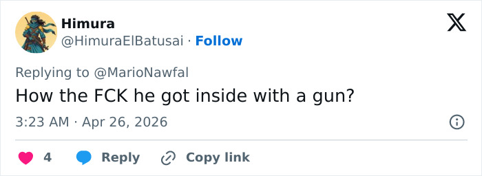 A tweet by @HimuraElBatusai asking, How the FCK he got inside with a gun? referencing the White House Correspondents' Dinner attacker.
